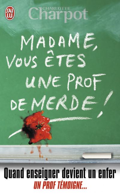 Madame Vous Tes Une Prof De Merde Quand Enseigner Devient Un Enfer Un Pr Poche