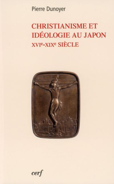 Christianisme et idéologie au Japon - XVIe - XIXe siècles