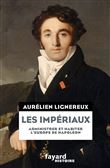 Les Impériaux, de l'Europe napoléonienne à la France post-impériale