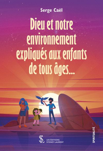 Dieu et notre environnement expliqués aux enfants de tous âges…