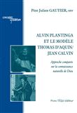 Alvin Plantinga et le modèle Thomas d’Aquin/Jean Calvin