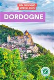 Dordogne Guide Un Grand Week-End