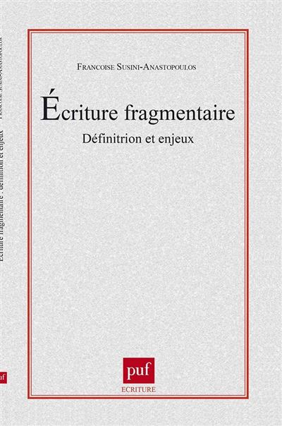 Ecriture fragmentaire; definitions et enjeux