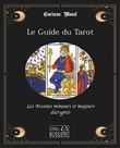 Le Guide du Tarot - Les Arcanes mineurs et majeurs décryptés