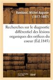 Recherches sur le diagnostic différentiel des lésions organiques des orifices du coeur