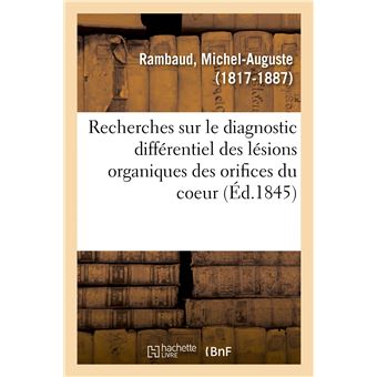 Recherches sur le diagnostic différentiel des lésions organiques des orifices du coeur