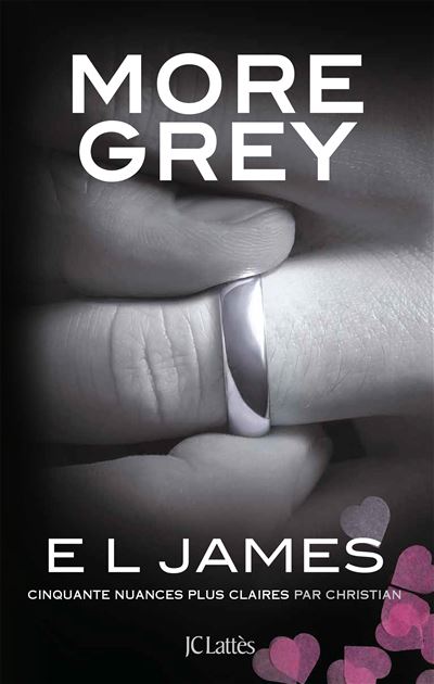Fifty shades of Grey - Tome 6 : More Grey (raconté par le POV de Christian) de E.L James More-Grey