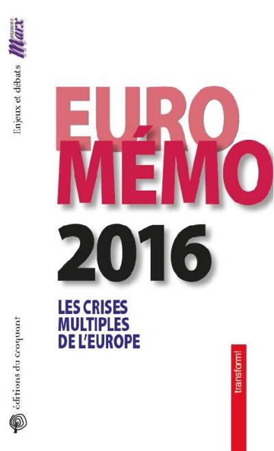 EuroMémorandum 2016 traiter les crises multiples de l'Europe, un agenda pour la transformation économique, la solidarité et la démocratie