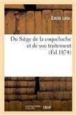 Du Siège de la coqueluche et de son traitement