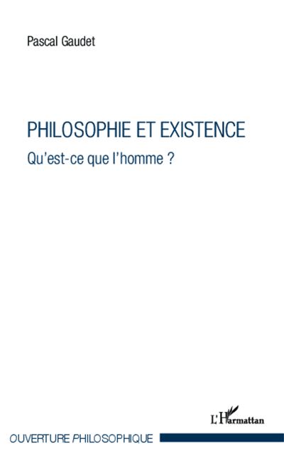 Philosophie et existence, qu'est-ce que l'homme ?