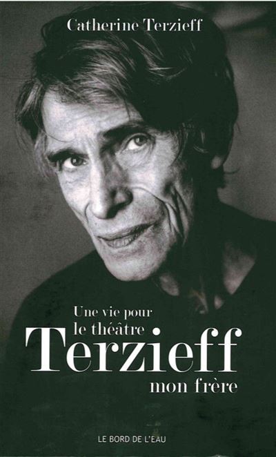 Une Vie Pour le Théâtre - Terzieff,Mon Frere