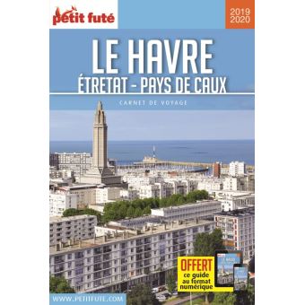 Guide Le Havre-Etretat-Pays de Caux 2019-2020 Carnet Petit Futé