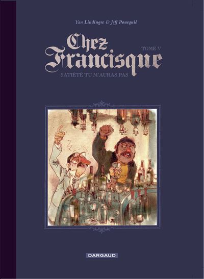 Chez Francisque - Satiété tu m’auras pas - Jeff Pourquié - cartonné