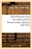 De la Pleurésie chez les enfants et de la thoracocentèse, discours