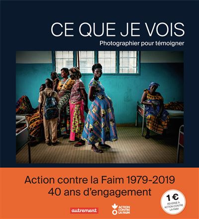 Ce que je vois photographier pour temoigner
