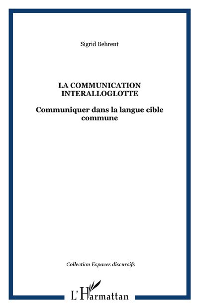 La communication interalloglotte, communiquer dans la langue