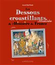 Les Dessous croustillants de l'Histoire de France Illustrés