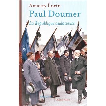 Paul Doumer - La République audacieuse