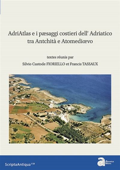 Adriatlas e i paesaggi costieri dell Adriatico tra Antichità e Altomedioevo