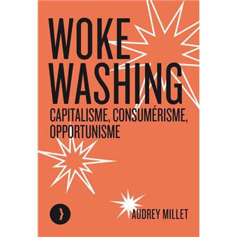Woke washing - Capitalisme, consumérisme, opportunisme