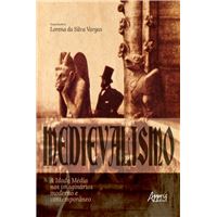 Medievalismo: A Idade Média nos Imaginários Moderno e Contemporâneo