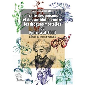 Traité des poisons et des antidotes contre les drogues mortelles ou Epitre à al-Fâdi