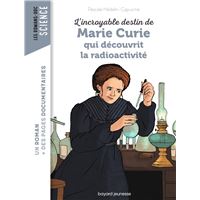 L'incroyable destin de Marie Curie, qui découvrit la radioactivité