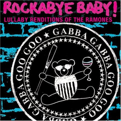Rockabye baby lullaby renditions of the Ramones