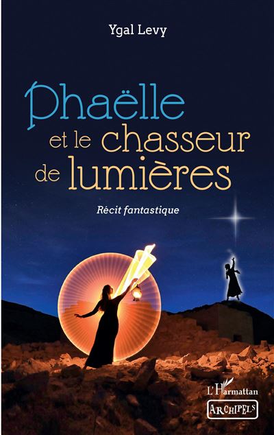 Phaëlle et le chasseur de lumières - Ygal Levy - broché