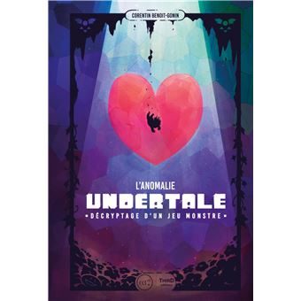 L'Anomalie Undertale - Décryptage d'un jeu monstre