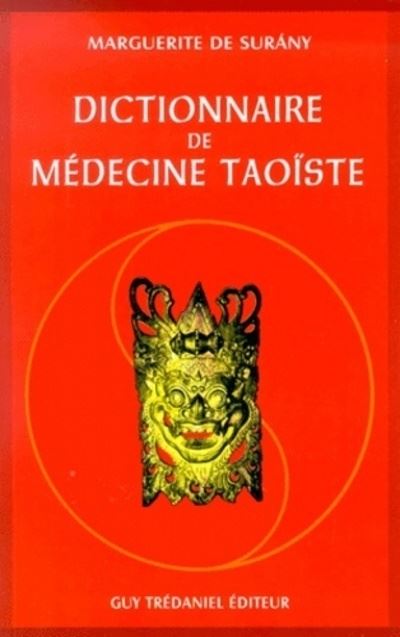 Dictionnaire de médecine taoïste - Marguerite De Surany - broché