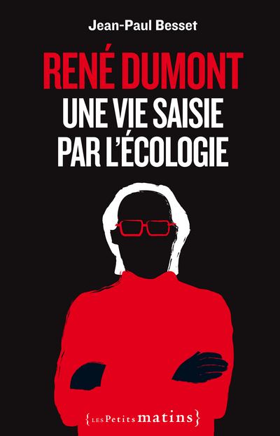 René Dumont. Une vie saisie par l'écologie - Jean-Paul Besset - broché