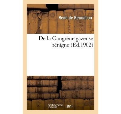 De la Gangrène gazeuse bénigne - René de Kermabon - broché