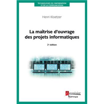 La maîtrise d'ouvrage des projets informatiques (2° Éd.)