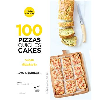 100 recettes  pizzas, quiches et cakes super débutant