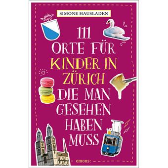 111 ORTE FÜR KINDER IN ZÜRICH, DIE MAN GESEHEN HABEN MUSS