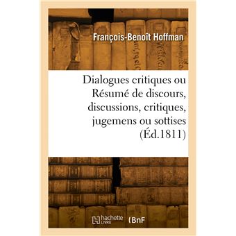 Dialogues critiques ou Résumé de discours, discussions, critiques, jugemens ou sottises