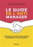 Le guide de l'anti-manager - Pourquoi les meilleures coachs ne donnent pas de conseils