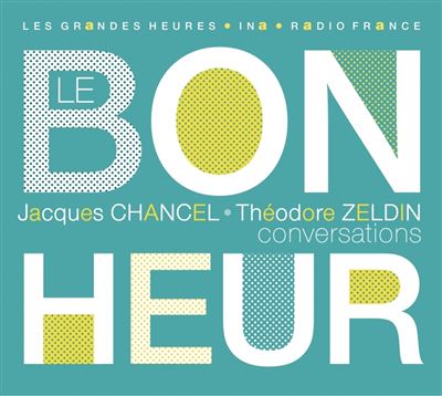 Le bonheur - j. chancel / t. zeldin conversations