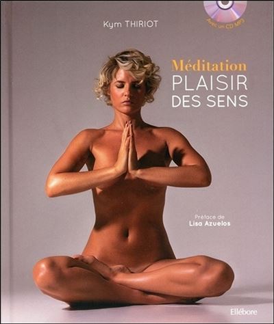 Méditation - Plaisir des sens - Livre + CD - Kym Thiriot - Livre CD