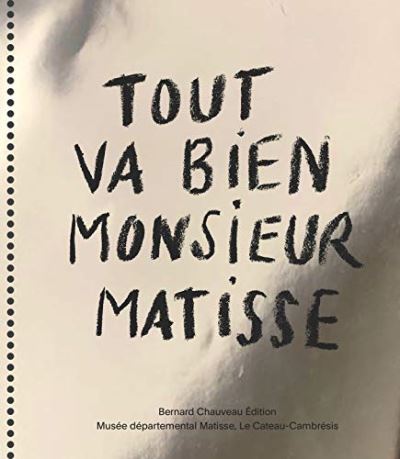 Tout va bien Monsieur Matisse
