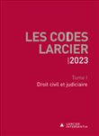 Codes Larcier 2023 - Tome 1 Droit civil et judiciaire