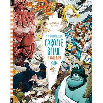 À la recherche de la Carotte Bleue : la mythologie, tome 3