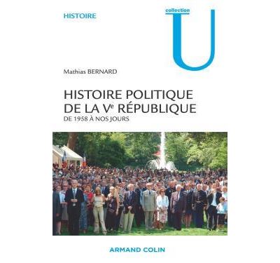 Histoire politique de la Ve République - De 1958 à nos jours - Mathias Bernard - broché