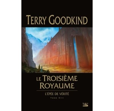L'Épée de Vérité T13 Le Troisième royaume