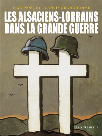 Les alsaciens-lorrains dans la guerre 1914-1918