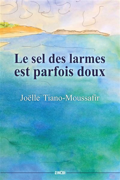 Le sel des larmes est parfois doux - Joëlle Tiano-Moussafir - broché