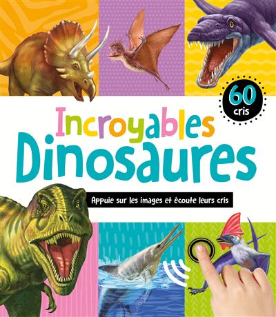 Incroyables dinosaures - 60 sons (coll. mon livre sonore) -  Collectif - cartonné
