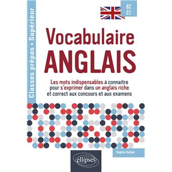 Vocabulaire anglais Spécial classes prépas et enseignement supérieur B2-C1