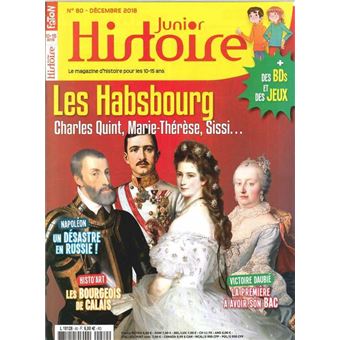 Histoire Junior N°80 1273-1918 : le destin romanesque des Habsbourg - décembre 2018